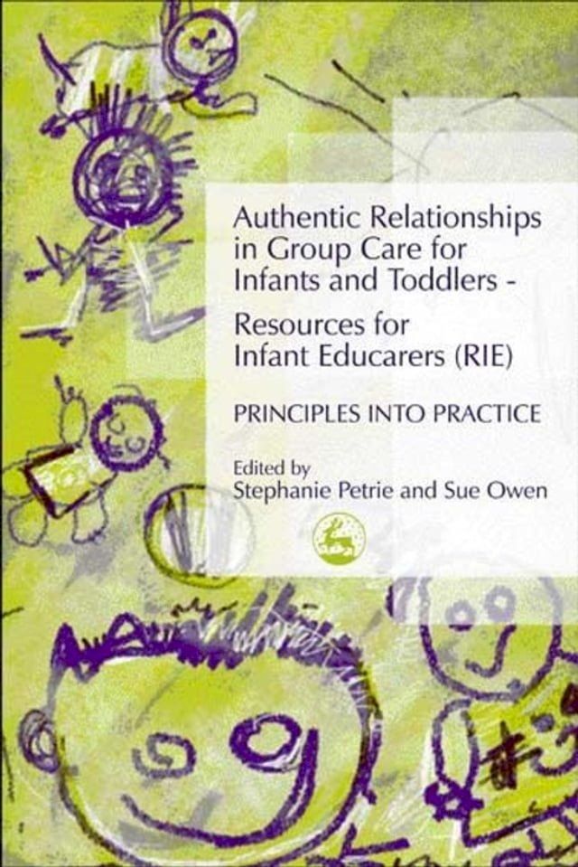  Authentic Relationships in Group Care for Infants and Toddlers – Resources for Infant Educarers (RIE) Principles into Practice(Kobo/電子書)