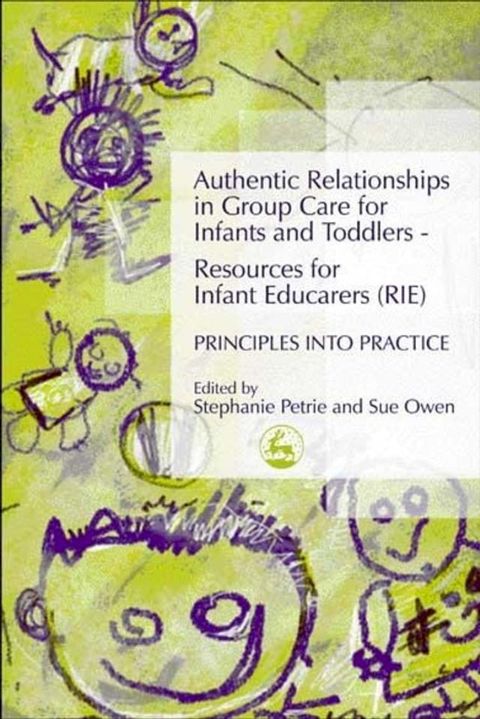 Authentic Relationships in Group Care for Infants and Toddlers – Resources for Infant Educarers (RIE) Principles into Practice(Kobo/電子書)