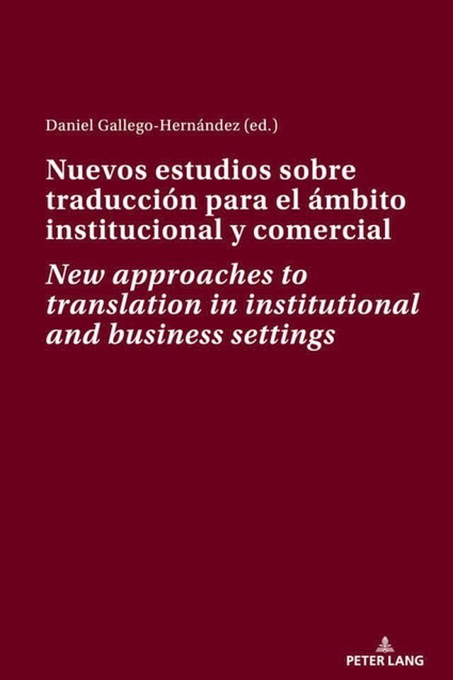  Nuevos estudios sobre traducción para el ámbito institucional y comercial New approaches to translation in institutional and business settings(Kobo/電子書)