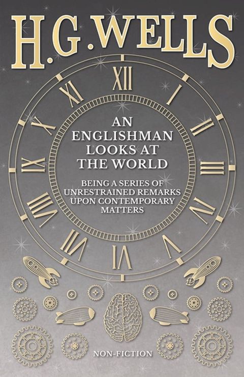 An Englishman Looks at the World - Being a Series of Unrestrained Remarks Upon Contemporary Matters(Kobo/電子書)