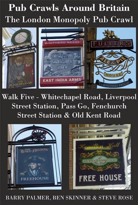 Pub Crawls Around Britain. The London Monopoly Pub Crawl. Walk Five Whitechapel Road, Liverpool Street Station, Pass Go, Fenchurch Street Station & Old Kent Road(Kobo/電子書)