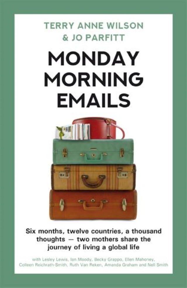  Monday Morning Emails: Six Months, Twelve Countries, a Thousand Thoughts - Two Mothers Share the Journey of Living a Global Life(Kobo/電子書)