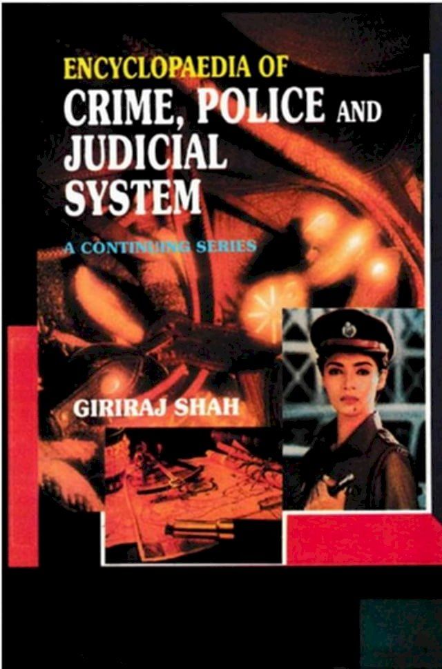  Encyclopaedia of Crime,Police And Judicial System (I. Fifth Report of the National Police Commission, II. Sixth Report of the National Police Commission)(Kobo/電子書)