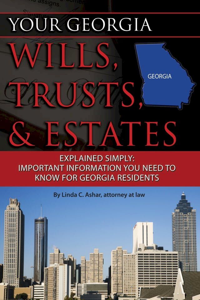  Your Georgia Wills, Trusts, & Estates Explained Simply: Important Information You Need to Know for Georgia Residents(Kobo/電子書)