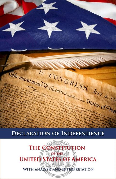 Declaration of Independence and The Constitution of the United States of America with Analysis and Interpretation (Annotated)(Kobo/電子書)