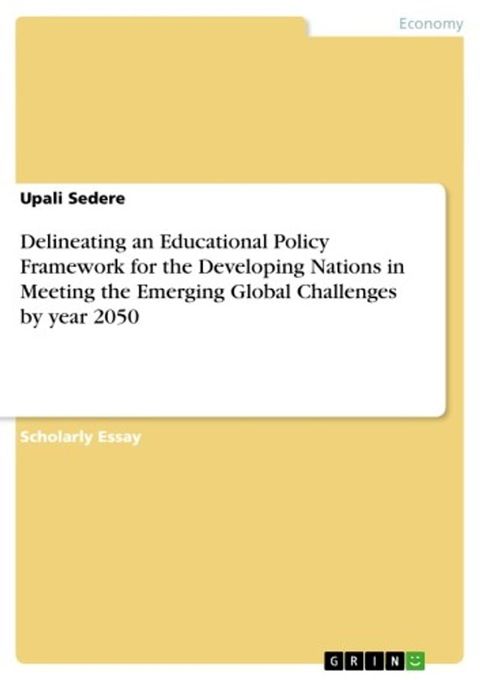 Delineating an Educational Policy Framework for the Developing Nations in Meeting the Emerging Global Challenges by year 2050(Kobo/電子書)