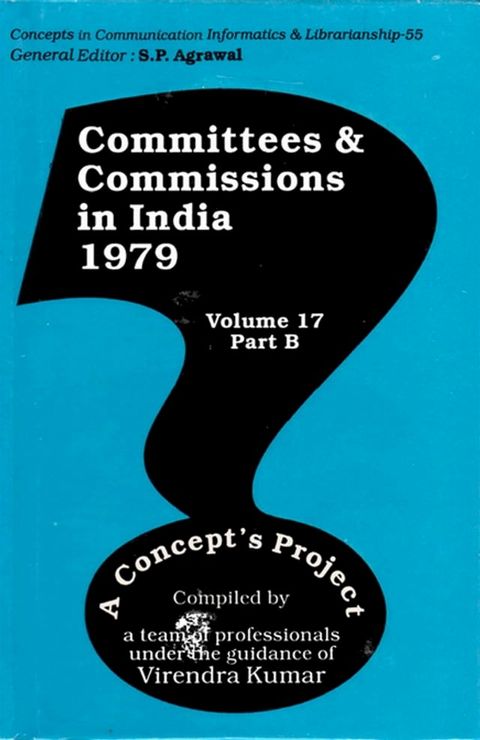 Committees and Commissions in India 1979: A Concept's Project (Concepts in Communication Informatics and Librarianship-55)(Kobo/電子書)