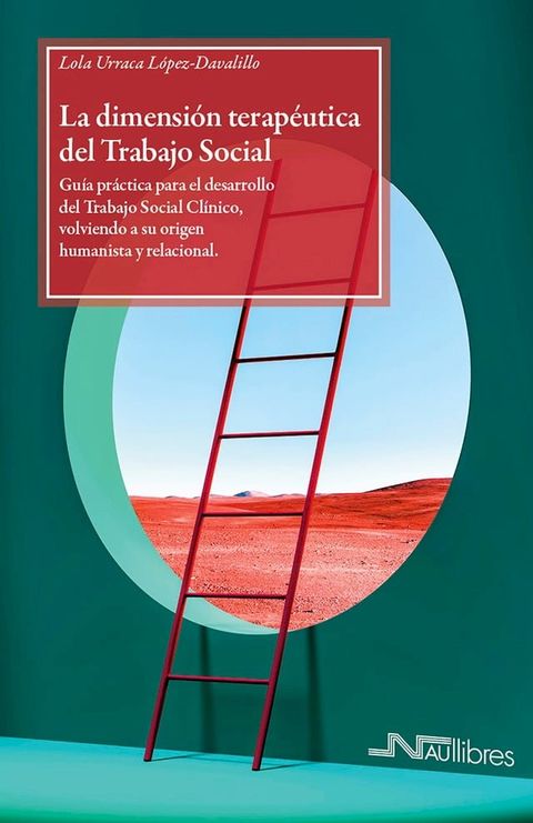 La dimensi&oacute;n terap&eacute;utica del Trabajo Social. Gu&iacute;a pr&aacute;ctica para el desarrollo del Trabajo Social Cl&iacute;nico, volviendo a su origen humanista y relacional.(Kobo/電子書)