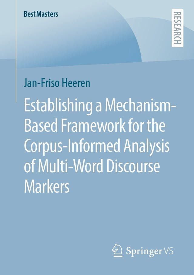  Establishing a Mechanism-Based Framework for the Corpus-Informed Analysis of Multi-Word Discourse Markers(Kobo/電子書)