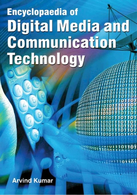 Encyclopaedia of Digital Media and Communication Technology (Modern Journalism: Tools and Techniques)(Kobo/電子書)