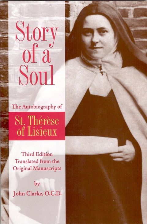 Story of a Soul The Autobiography of St. Therese of Lisieux (the Little Flower) [The Authorized English Translation of Th&eacute;r&egrave;se's Original Unaltered Manuscripts](Kobo/電子書)