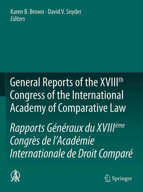 General Reports of the XVIIIth Congress of the International Academy of Comparative Law/Rapports Généraux du XVIIIème Congrès de l’Académie Internationale de Droit Comparé(Kobo/電子書)