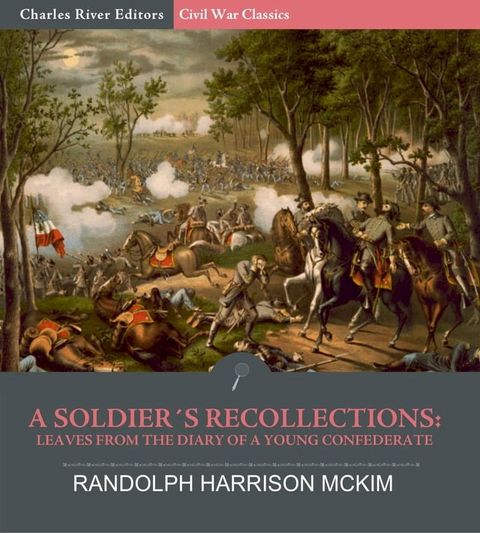 A Soldier's Recollections: Leaves from the Diary of a Young Confederate: With an Oration on the Motives and Aims of the Soldiers of the South(Kobo/電子書)