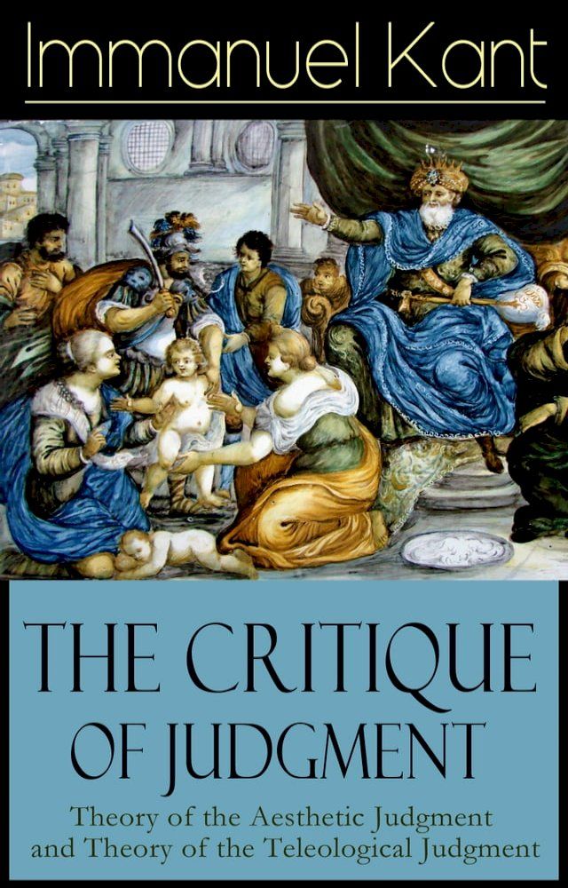  The Critique of Judgment: Theory of the Aesthetic Judgment and Theory of the Teleological Judgment(Kobo/電子書)