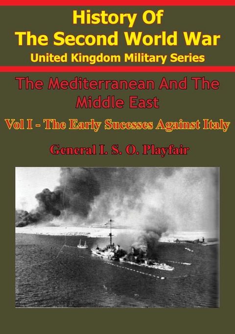 The Mediterranean and Middle East: Volume I The Early Successes Against Italy (To May 1941) [Illustrated Edition](Kobo/電子書)