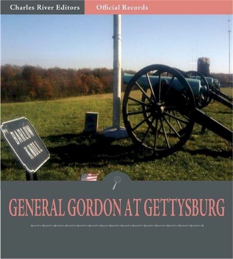 Official Records of the Union and Confederate Armies: General John Gordons Account of Gettysburg and the Pennsylvania Campaign(Kobo/電子書)