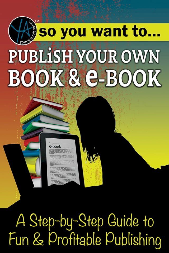  So You Want to Publish Your Own Book & E-Book A Step-by-Step Guide to Fun & Profitable Publishing(Kobo/電子書)