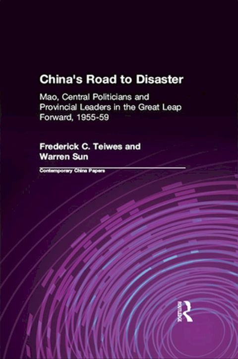 China's Road to Disaster: Mao, Central Politicians and Provincial Leaders in the Great Leap Forward, 1955-59(Kobo/電子書)