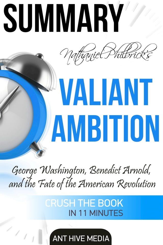  Nathaniel Philbrick’s Valiant Ambition: George Washington, Benedict Arnold, and the Fate of the American Revolution  Summary(Kobo/電子書)