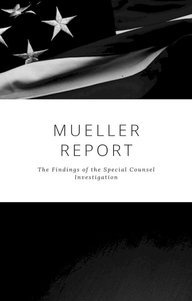  The Mueller Report: Complete Report On The Investigation Into Russian Interference In The 2016 Presidential Election(Kobo/電子書)