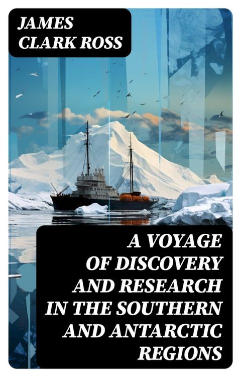 A Voyage of Discovery and Research in the Southern and Antarctic Regions(Kobo/電子書)