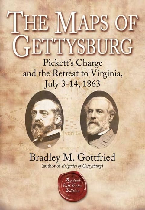 The Maps of Gettysburg, eBook Short #4: Pickett’s Charge and the Retreat to Virginia, July 3-14, 1863(Kobo/電子書)