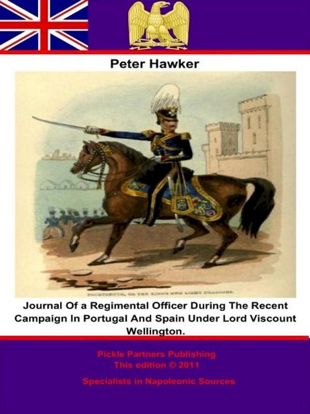  Journal Of a Regimental Officer During The Recent Campaign In Portugal And Spain Under Lord Viscount Wellington.(Kobo/電子書)