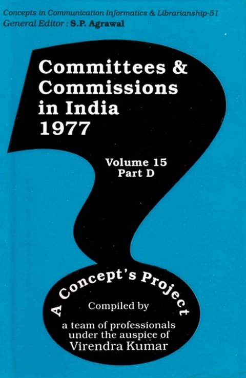 Committees and Commissions in India 1977: A Concept's Project (Concepts in Communication Informatics and Librarianship-51)(Kobo/電子書)