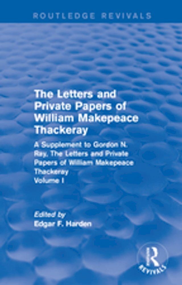  Routledge Revivals: The Letters and Private Papers of William Makepeace Thackeray, Volume I (1994)(Kobo/電子書)