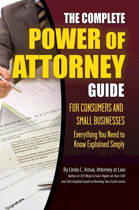 The Complete Power of Attorney Guide for Consumers and Small Businesses: Everything You Need to Know Explained Simply(Kobo/電子書)