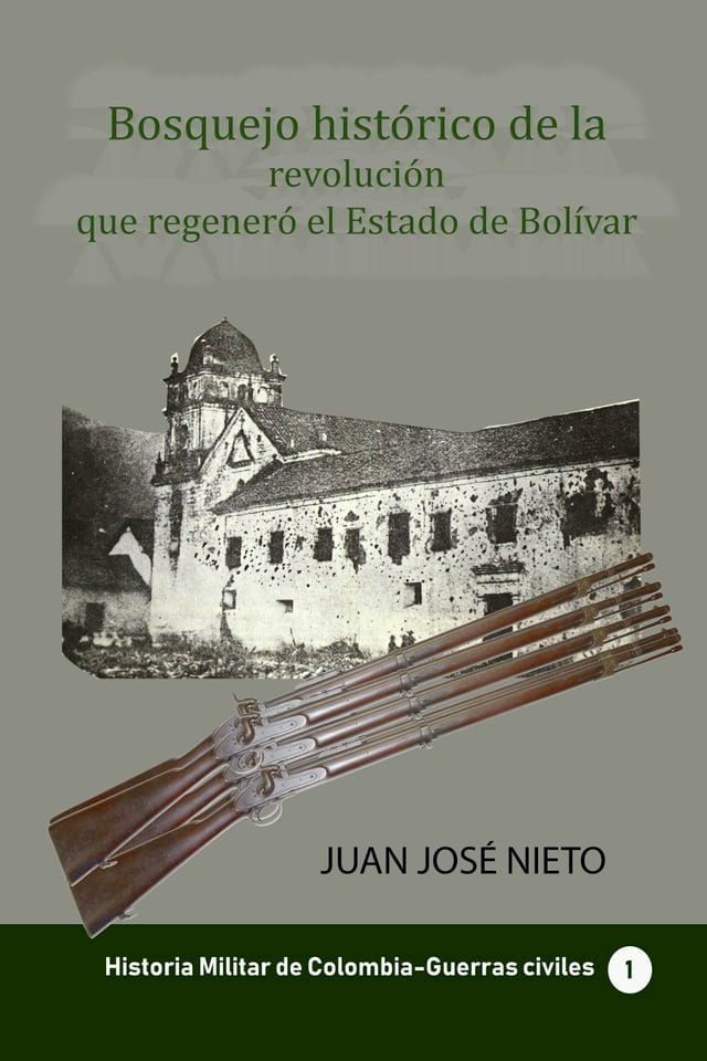  Bosquejo histórico de la revolución que regeneró el Estado de Bolívar(Kobo/電子書)