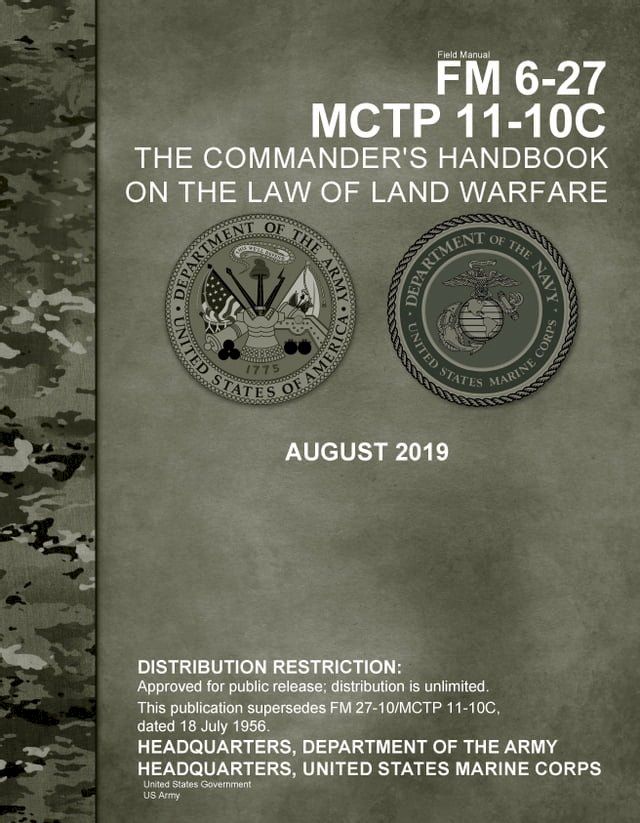  Field Manual FM 6-27 MCTP 11-10C The Commander’s Handbook on the Law of Land Warfare August 2019(Kobo/電子書)