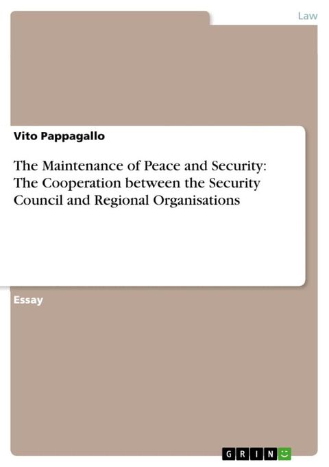 The Maintenance of Peace and Security: The Cooperation between the Security Council and Regional Organisations(Kobo/電子書)