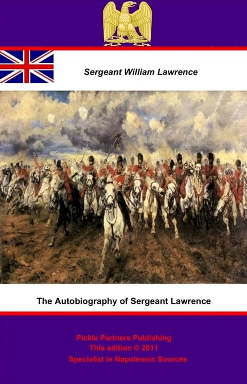 The Autobiography of Sergeant Lawrence - A Hero of the Peninsular and Waterloo Campaigns [Illustrated Edition](Kobo/電子書)