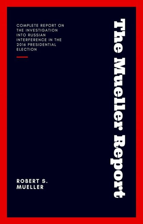 The Mueller Report: Report on the Investigation into Russian Interference in the 2016 Presidential Election(Kobo/電子書)