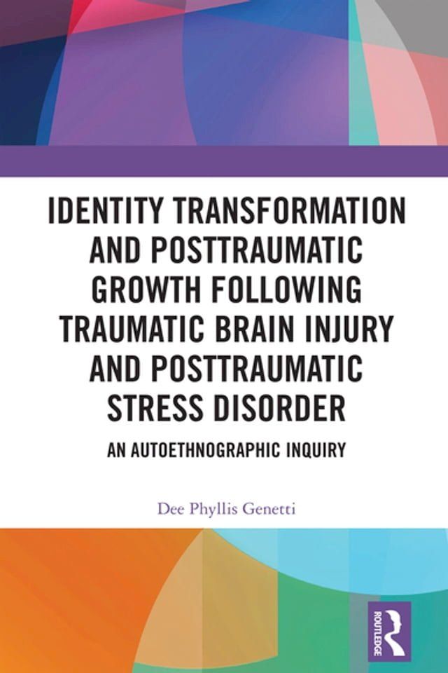  Identity Transformation and Posttraumatic Growth Following Traumatic Brain Injury and Posttraumatic Stress Disorder(Kobo/電子書)