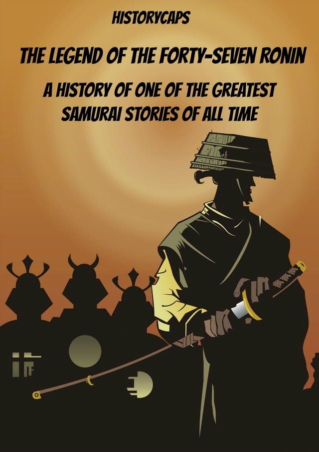  The Legend of the Forty-Seven Ronin: A History of One of the Greatest Samurai Stories of All Time(Kobo/電子書)