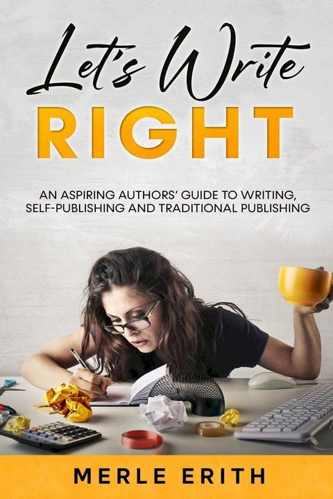 Let’s Write Right: An Aspiring Authors’ Guide to Writing, Self-Publishing and Traditional Publishing.(Kobo/電子書)