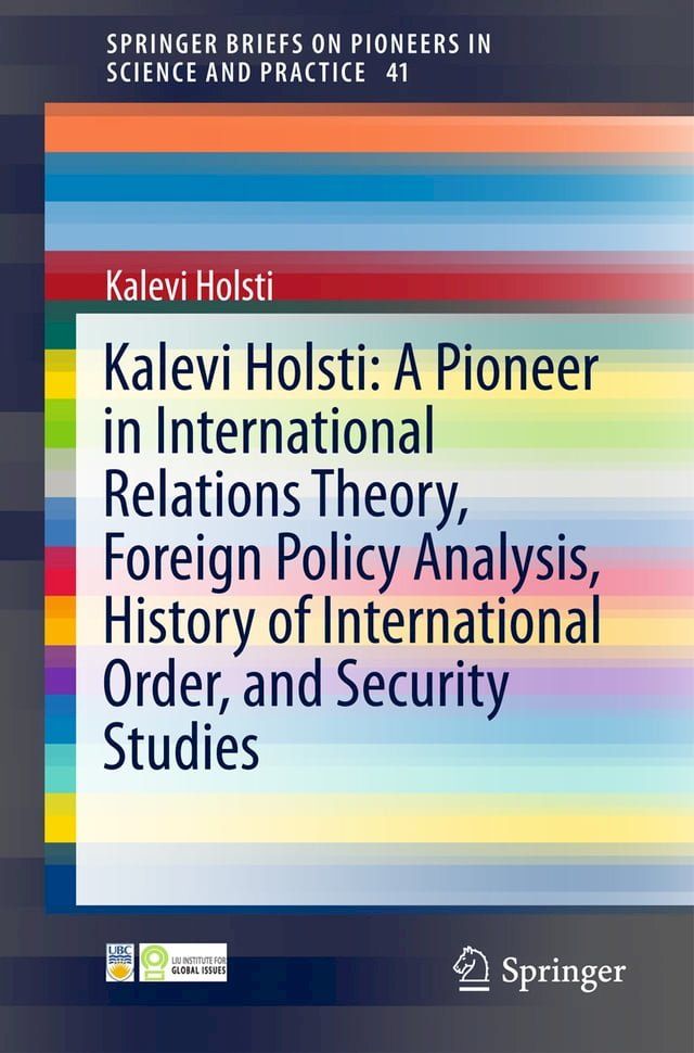  Kalevi Holsti: A Pioneer in International Relations Theory, Foreign Policy Analysis, History of International Order, and Security Studies(Kobo/電子書)