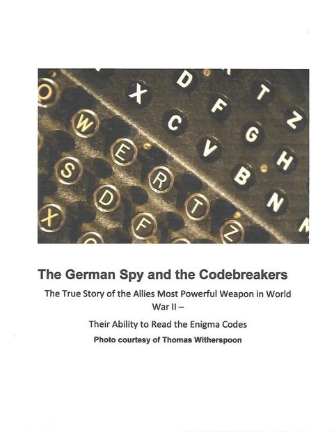 The German Spy and the Codebreakers: Hans Thilo Schmidt and the Allied Efforts to Break the Enigma Codes(Kobo/電子書)