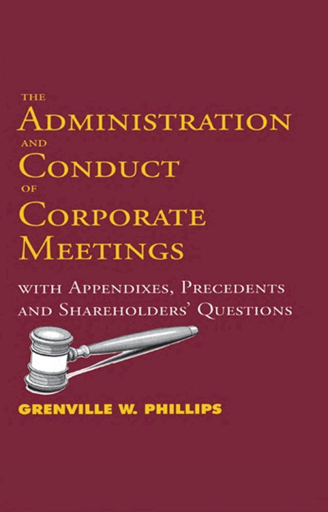  Administration and Conduct of Corporate Meetings: With Appendixes, Precedents and Shareholders' Questions(Kobo/電子書)