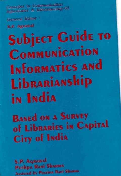 Subject Guide to Communication Informatics and Librarianship in India: Based on a Survey of Libraries in Capital City of India(Kobo/電子書)