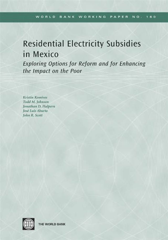  Residential Electricity Subsidies In Mexico: Exploring Options For Reform And For Enhancing The Impact On The Poor(Kobo/電子書)