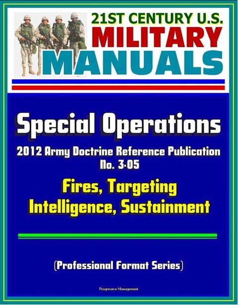 21st Century U.S. Military Manuals: Special Operations - 2012 Army Doctrine Reference Public...