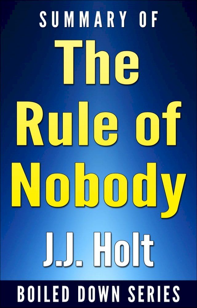  The Rule of Nobody: Saving America from Dead Laws and Broken Government by Philip K. Howard... In 20 Minutes(Kobo/電子書)