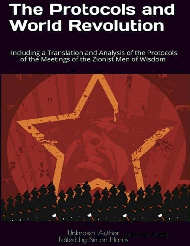  The Protocols and World Revolution: Including a Translation and Analysis of the Protocols of the Meetings of the Zionist Men of Wisdom(Kobo/電子書)