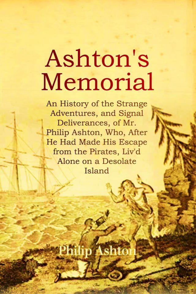  ASHTON'S MEMORIAL: An History of the Strange Adventures, and Signal Deliverances, of Mr. Philip Ashton(Kobo/電子書)