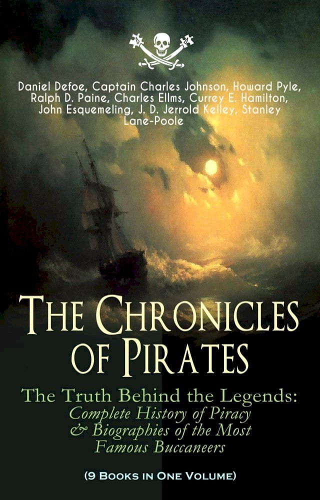  The Chronicles of Pirates – The Truth Behind the Legends: Complete History of Piracy & Biographies of the Most Famous Buccaneers (9 Books in One Volume)(Kobo/電子書)