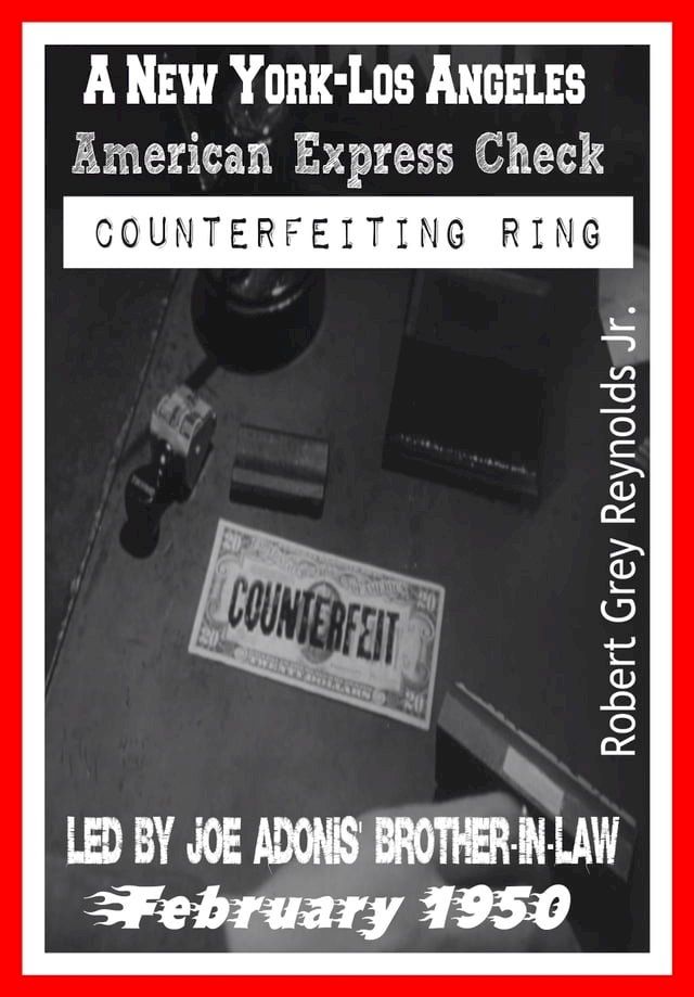  A New York-Los Angeles American Express Check Counterfeiting Ring Led By Joe Adonis' Brother-In-Law February 1950(Kobo/電子書)