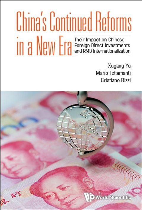 China's Continued Reforms In A New Era: Their Impact On Chinese Foreign Direct Investments And Rmb Internationalization(Kobo/電子書)